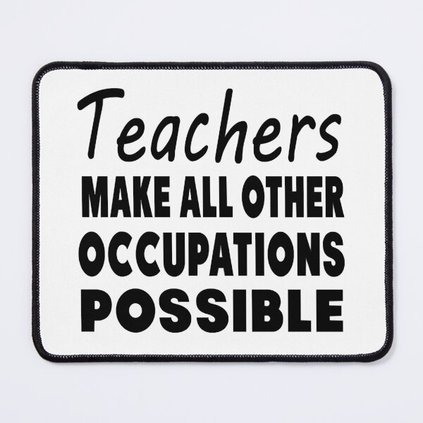 Item preview, Teachers Make All Other Occupations Possible designed and sold by DienLHoang.