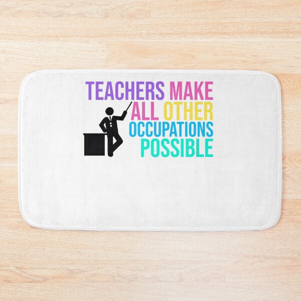 Item preview, TEACHERS Make All Other Occupations POSSIBLE   designed and sold by TylerPaul1.