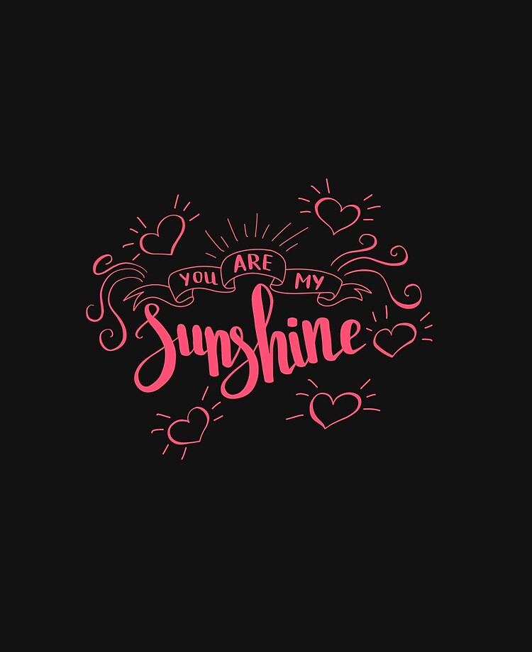 You are my sunshine. Love quote for Valentine`s day. Black background.