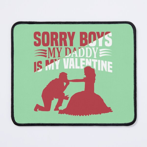 Item preview, Sorry Boys My Daddy is my Valentine - unique valentine design designed and sold by Froyd Wess.