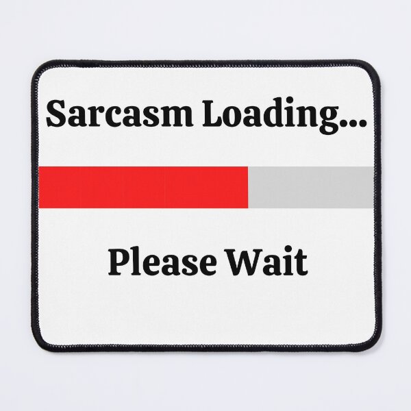 Item preview, Sarcasm Loading...Please Wait designed and sold by Kevin Lehner.