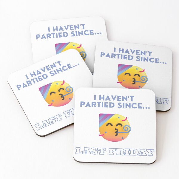 Item preview, I Haven't Partied Since...Last Friday designed and sold by mschubbybunny.