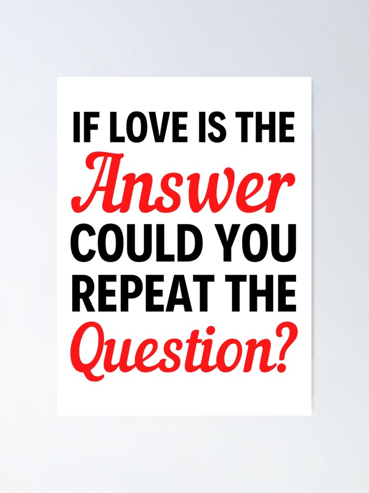 If Love Is The Answer Could You Repeat The Questions? Funny Valentine  Quotes And Sayings
