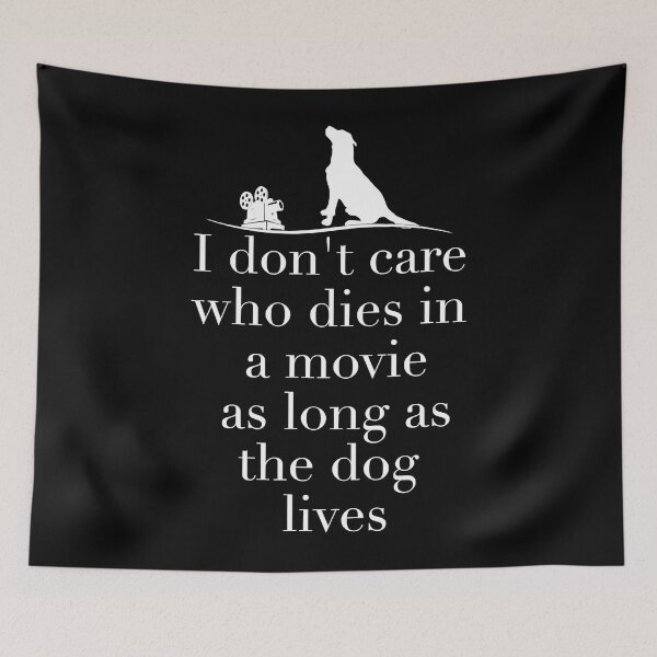 Item preview, I Don't Care Who Dies In Movie As Long As Dog Lives designed and sold by abbottdominic.