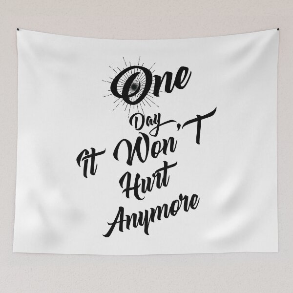Item preview, One Day It Wont Hurt Anymore designed and sold by RebeccaLauren7.