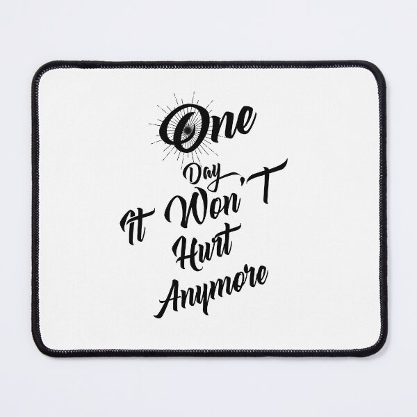 Item preview, One Day It Wont Hurt Anymore designed and sold by RebeccaLauren7.