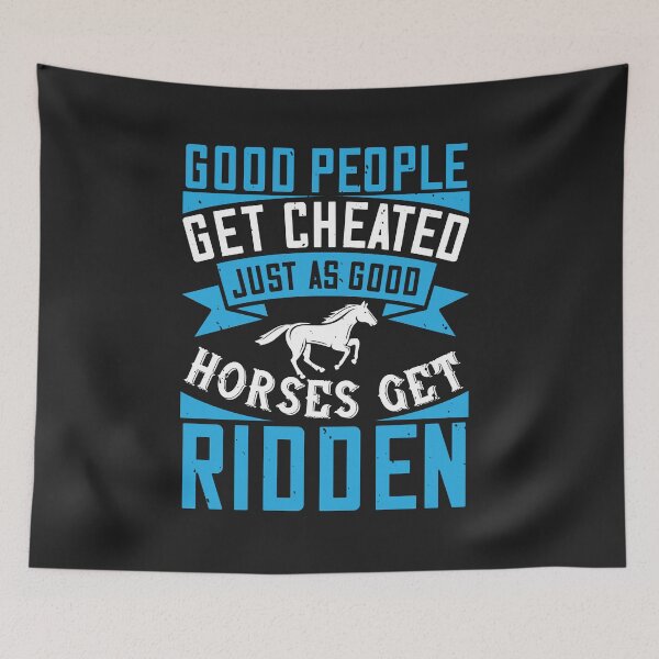 Item preview, Good people get cheated, just as good horses get ridden designed and sold by virnmjan.