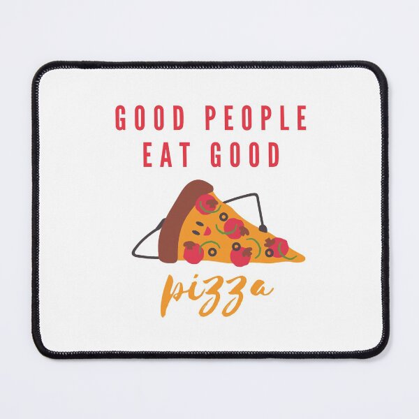 Item preview, Good People Eat Good Pizza Quote designed and sold by mschubbybunny.