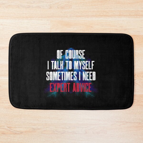 Item preview, Of Course I Talk To Myself Sometimes I Need Expert Advice. Funny Know-It-All designed and sold by Rebel-Design.