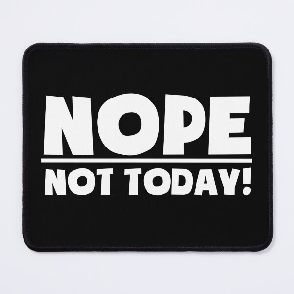 Item preview, Nope not today designed and sold by pnkpopcorn.