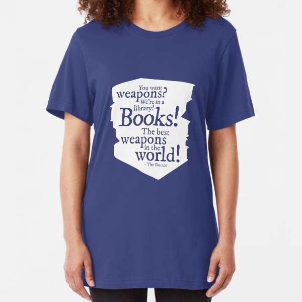 Books! The best weapons in the world! Slim Fit T-Shirt