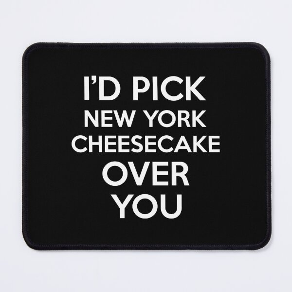 Item preview, Id Pick New York Cheesecake Over You designed and sold by CeciLop.