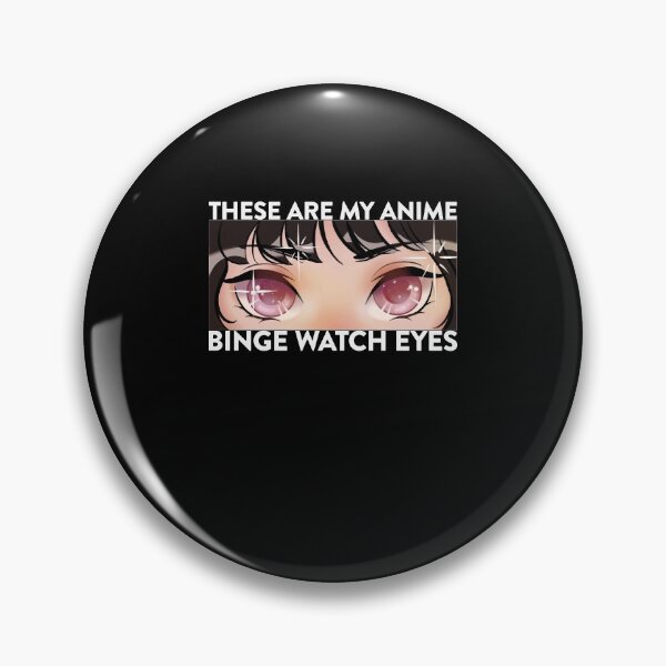 Item preview, These Are My Anime Binge Watch Eyes designed and sold by FalkDania.
