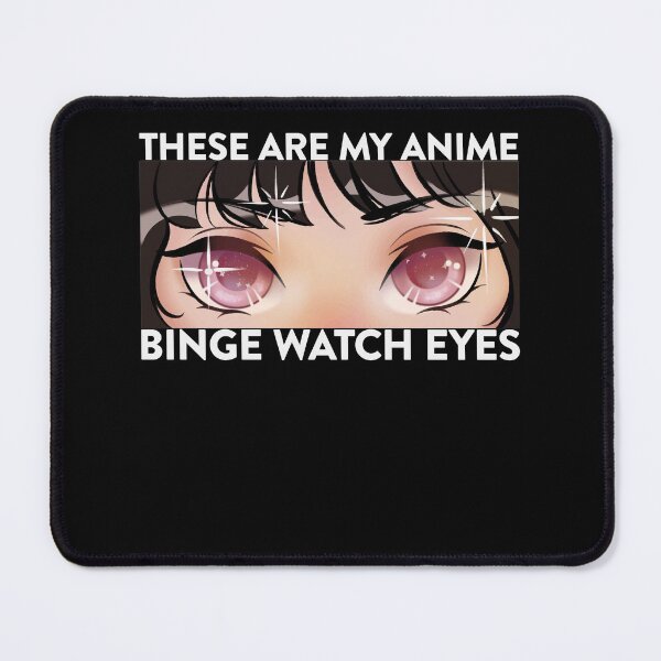 Item preview, These Are My Anime Binge Watch Eyes designed and sold by FalkDania.