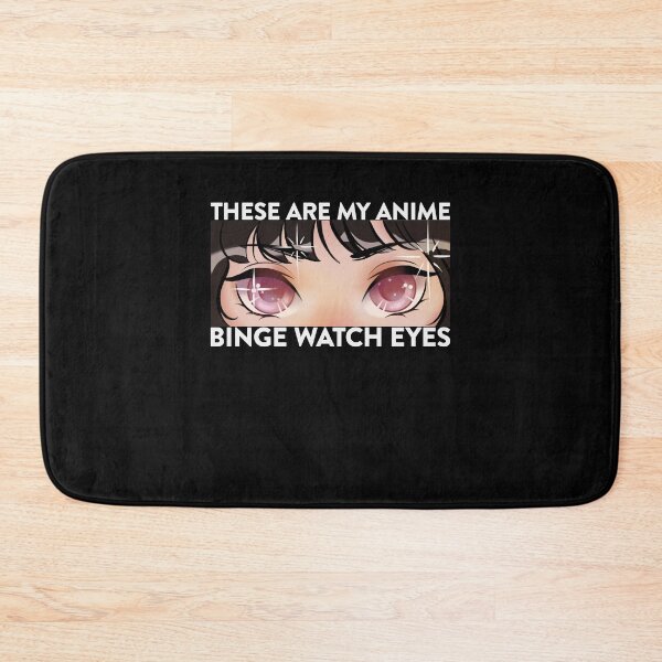 Item preview, These Are My Anime Binge Watch Eyes designed and sold by FalkDania.