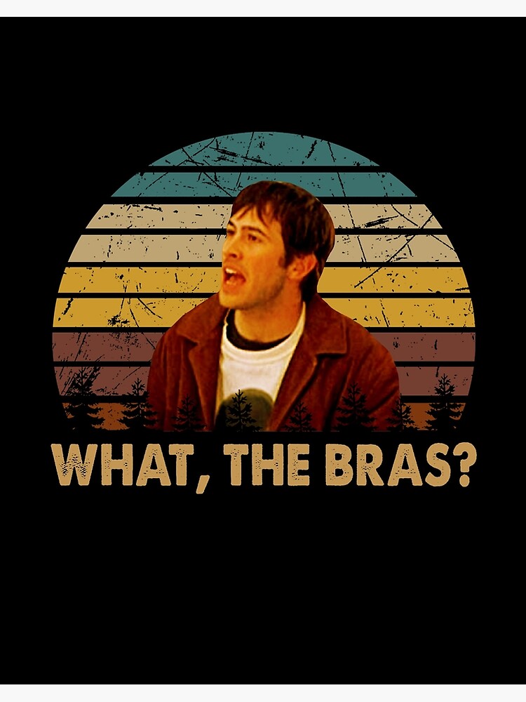 What the bras Brodie Bruce character poster Art Board Print