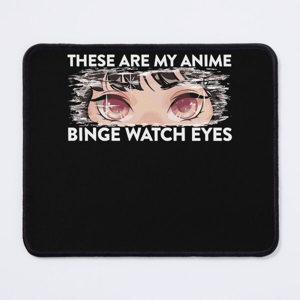 Item preview, These Are My Anime Binge Watch Eyes for Anime Lovers designed and sold by FalkDania.