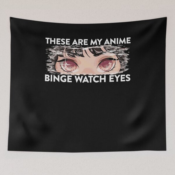 Item preview, These Are My Anime Binge Watch Eyes for Anime Lovers designed and sold by FalkDania.