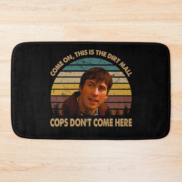 Item preview, Come on this is the dirt mall cops don't come here poster designed and sold by CaAraujo7323.