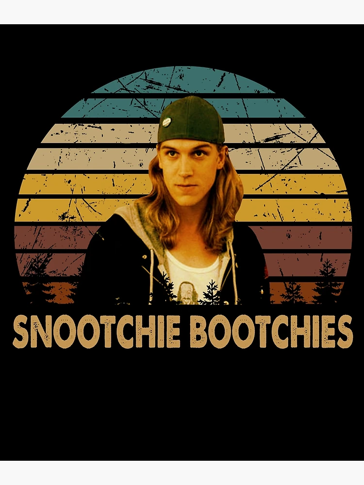 Snootchie bootchies poster