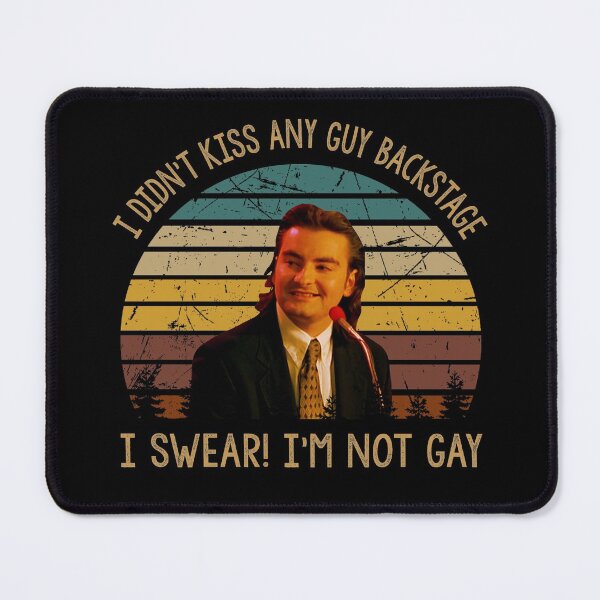 Item preview, I didn't kiss any guy backstage, i swear i'm not gay poster designed and sold by CaAraujo7323.
