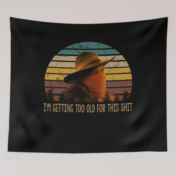 Item preview, I'm getting too old for this shit poster designed and sold by CaAraujo7323.