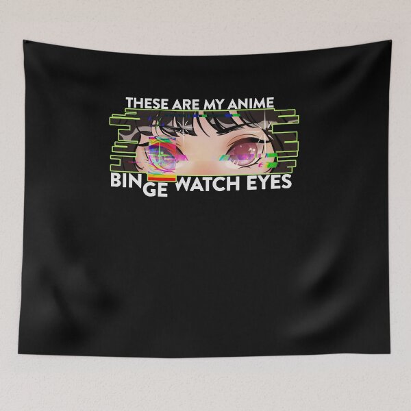 Item preview, Glitch These Are My Anime Binge Watch Eyes for Anime Lovers designed and sold by FalkDania.
