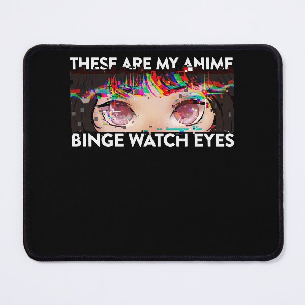 Item preview, These Are My Anime Binge Watch Eyes Glitch for Anime Lovers designed and sold by FalkDania.