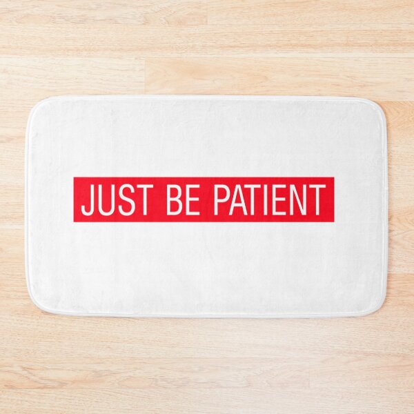 Item preview, Just Be Patient  designed and sold by TiffanyPatrice7.