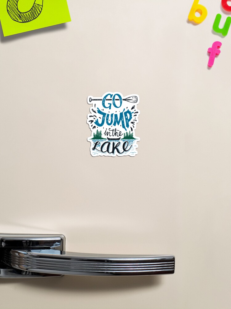 Go Jump In The Lake Magnet, Online Store