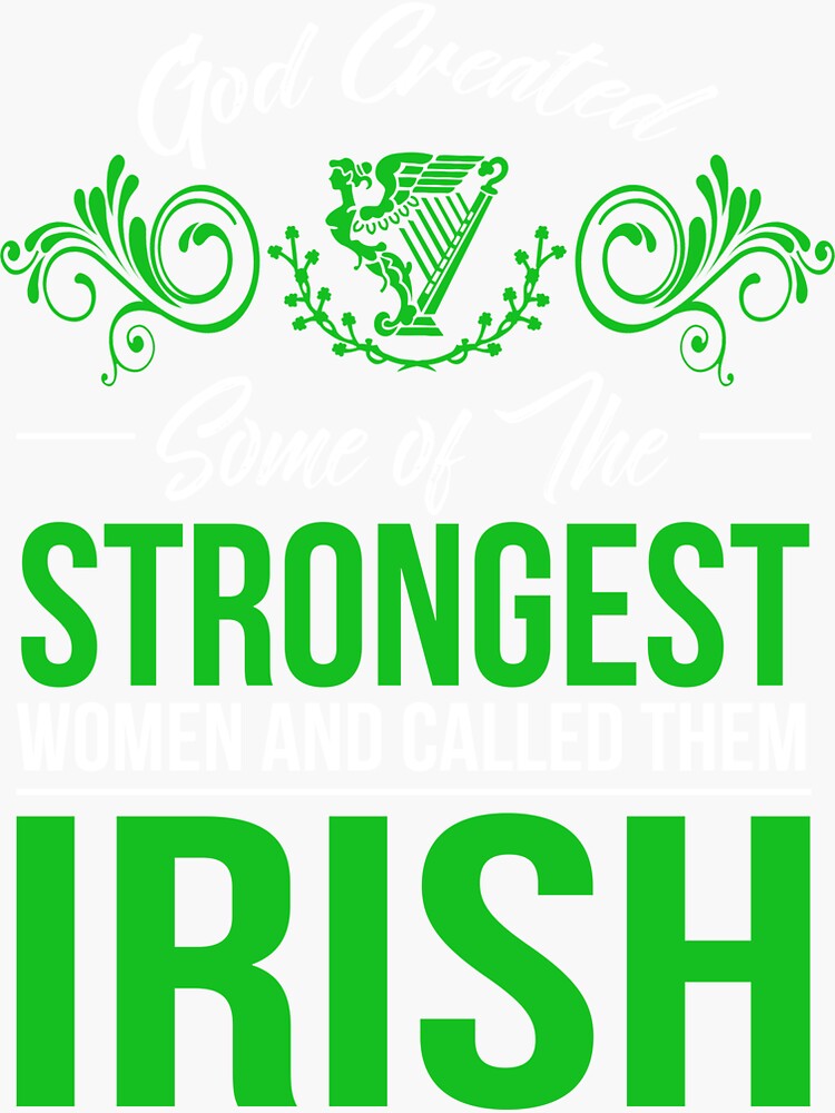 "Some Of The Strongest Woman And Called Them Irish" Sticker for Sale by