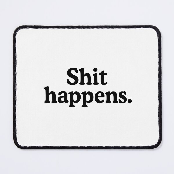 Item preview, Shit Happens designed and sold by allysmar.