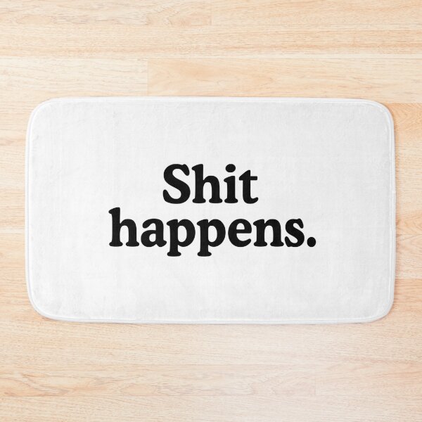 Item preview, Shit Happens designed and sold by allysmar.