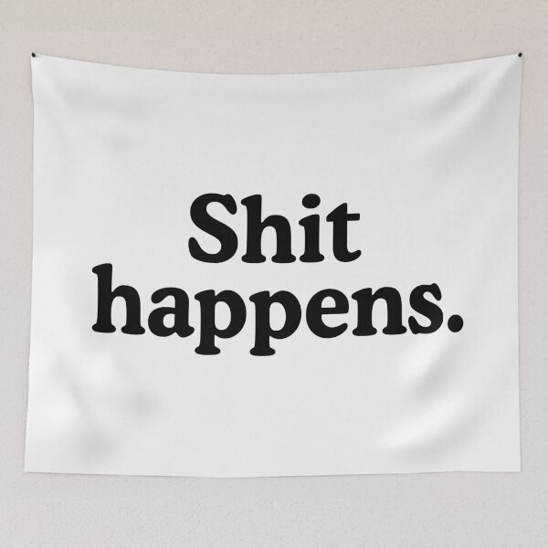 Item preview, Shit Happens designed and sold by allysmar.