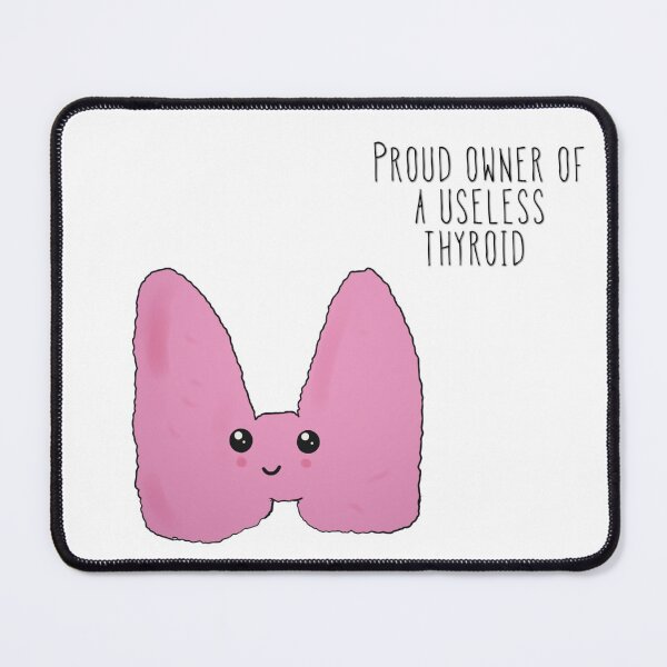 Item preview, Proud owner of a useless thyroid designed and sold by Tamm-art.