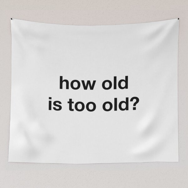 Item preview, how old is too old designed and sold by NirVenaArt.