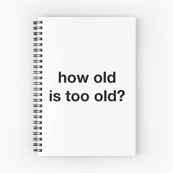 Item preview, how old is too old designed and sold by NirVenaArt.