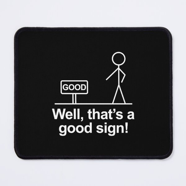 Item preview, Well That's A Good Sign Funny Stick Figure Humor designed and sold by allysmar.