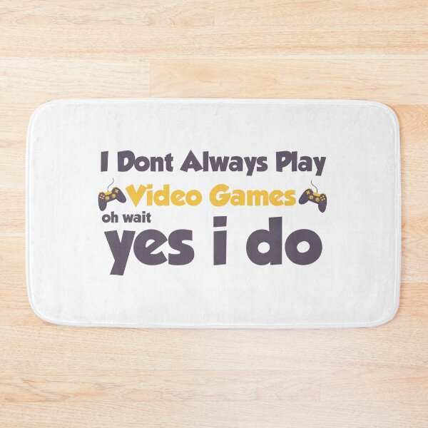 Item preview, I Don't always play video games oh wait yes i do designed and sold by ErmessThiings.