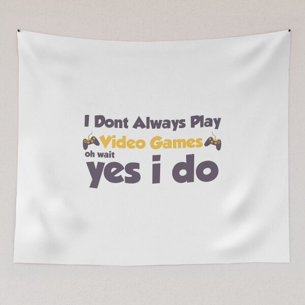 Item preview, I Don't always play video games oh wait yes i do designed and sold by ErmessThiings.