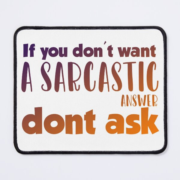 Item preview, If you dont want a sarcastic answer dont ask designed and sold by ErmessThiings.