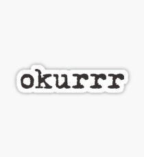 Okurrr Sticker