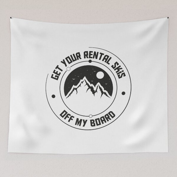 Item preview, Get Your Rental Skis Off My Board designed and sold by Leyel ⭐⭐⭐⭐⭐.