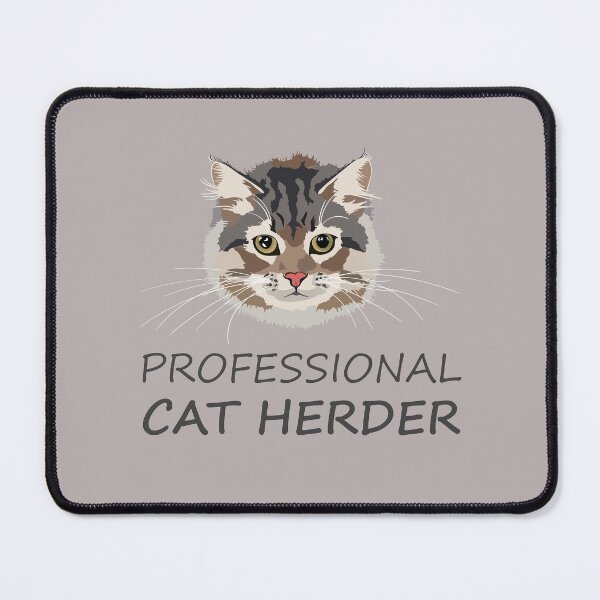 Item preview, Professional Cat Herder designed and sold by RMelissart.