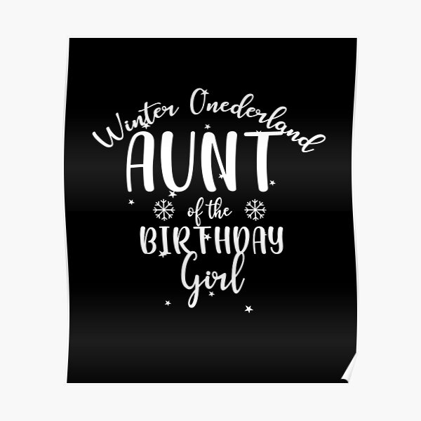 Winter Onederland Aunt Of The Birthday Girl Poster For Sale By