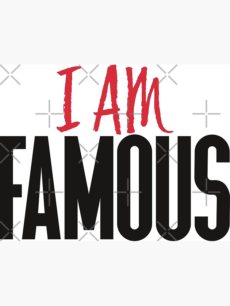 i-am-famous-cool-saying-as-a-gift-idea-poster-by-gudzik-redbubble