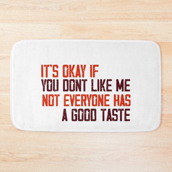 Item preview, Its okay if you dont like me not everyone has a good taste designed and sold by ErmessThiings.