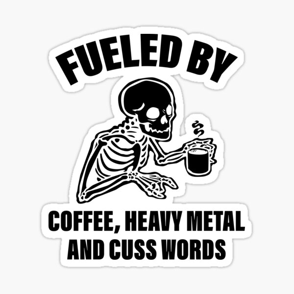 Item preview, Fueled by coffee and heavy metal | Skeleton designed and sold by edhie815.