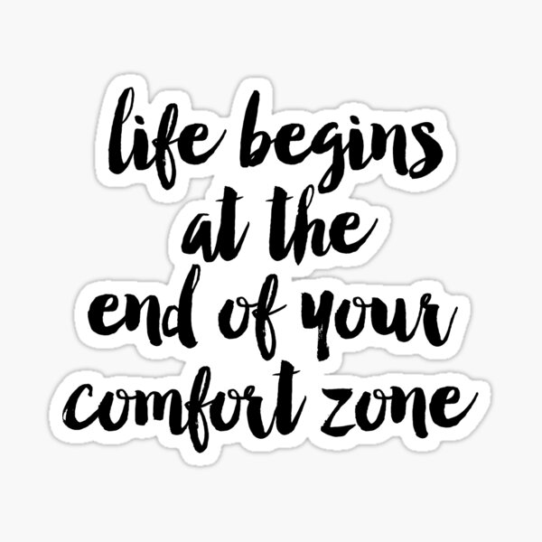 confidence print inspiring print inspirational quote life begins at the end of your comfort zone watercolor quote print motivational poster sticker by nathanmoore redbubble