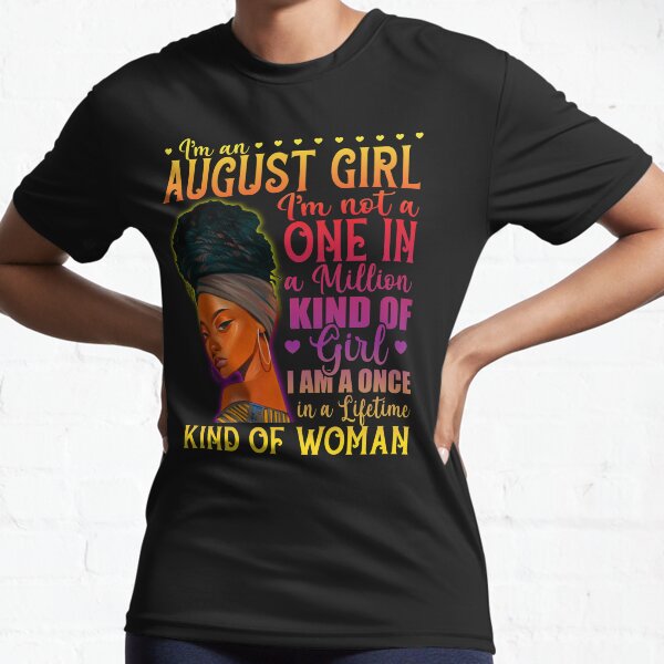 i am an august woman t shirt
